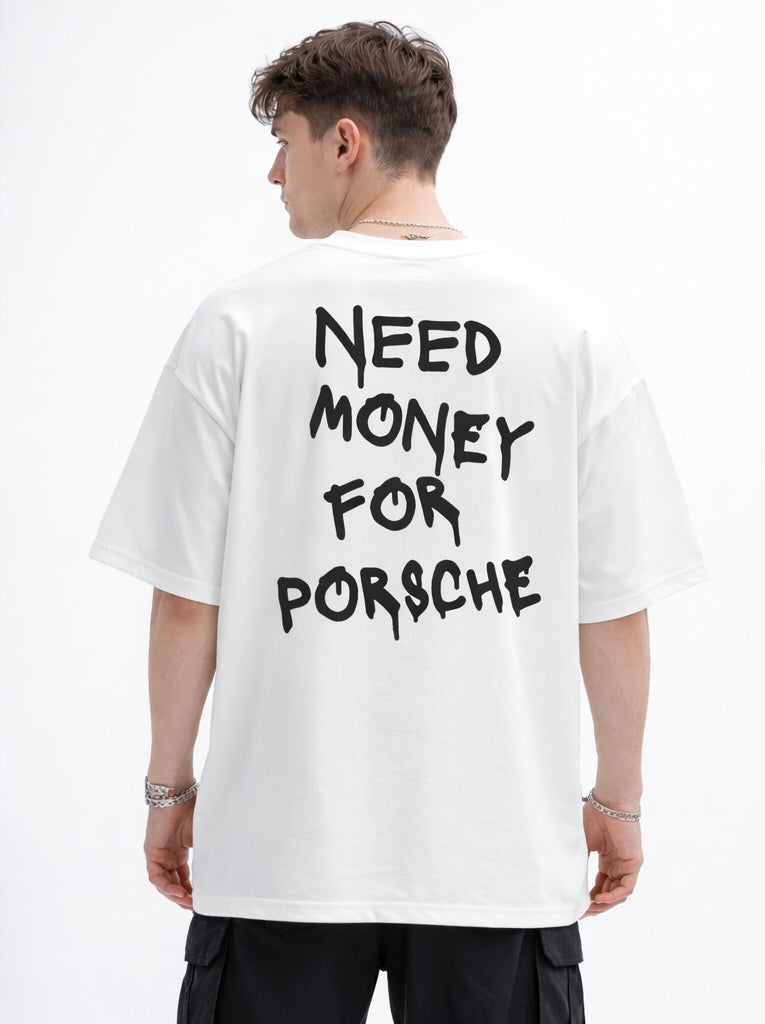 Need Money for Porsche – Oversized Streetwear T-Shirt